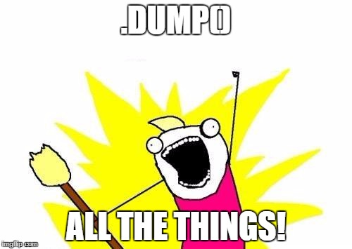 DUMP all the things meme